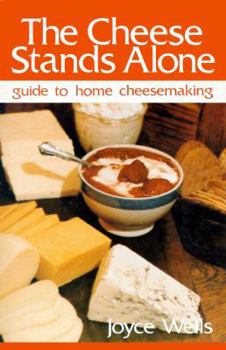 Paperback Cheese Stands Alone: Guide to Home Cheesemaking Book