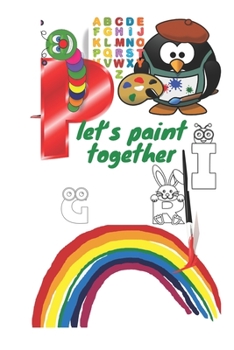 let‘s paint together: black&white Alphabet coloring book for kids ages 2-6.