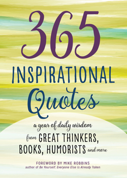 Paperback 365 Inspirational Quotes: A Year of Daily Wisdom from Great Thinkers, Books, Humorists, and More Book