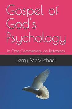 Gospel of God's Psychology: In One Commentary on Ephesians (Gospel Tract Series)