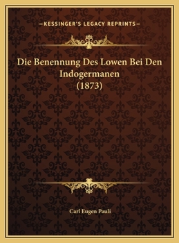 Hardcover Die Benennung Des Lowen Bei Den Indogermanen (1873) [German] Book