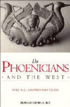 Hardcover The Phoenicians and the West: Politics, Colonies and Trade Book