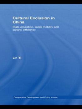 Hardcover Cultural Exclusion in China: State Education, Social Mobility and Cultural Difference Book