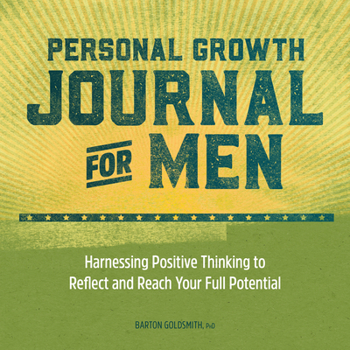 Paperback Personal Growth Journal for Men: Harnessing Positive Thinking to Reflect and Reach Your Full Potential Book