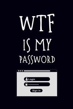 WTF Is My Password: Internet Password Logbook, Password Log Book and Internet Password Organizer, Password Journal, Password Management, Logbook To ... Your Passwords: password book small 6" x 9"