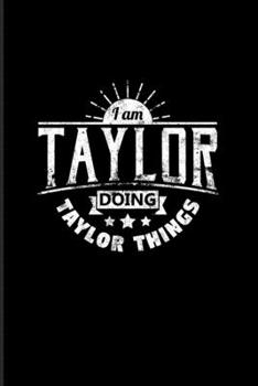 I Am Taylor Doing Taylor Things: Funny Literatur And Lyrics 2020 Planner | Weekly & Monthly Pocket Calendar | 6x9 Softcover Organizer | For Drinking Champain & Big Song Text Fans