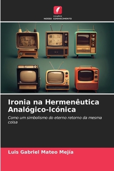 Paperback Ironia na Hermenêutica Analógico-Icónica [Portuguese] Book