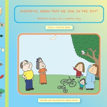 Paperback GOODBYE, MOON THAT WE SAW in the DAY! Bedtime Review of a Summer Day Book