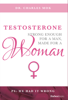 Hardcover Testosterone: Strong Enough for a Man, Made for a Woman Book