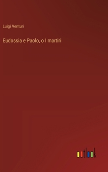Hardcover Eudossia e Paolo, o I martiri [Italian] Book