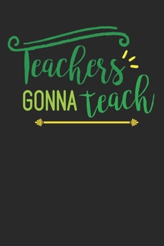 Teachers Gonna Teach: Best Teachers Book