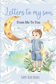 Paperback Letters To My Son - From Me To You: Keepsake Journal To Write Now And Give Later Book