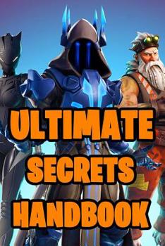 Paperback Fortnite Ultimate Secrets Handbook: All-In-One Fortnite Secrets Book. Secrets, Hints, Tips & Tricks, Strategies How To Survive and Win The Game. Unoff Book