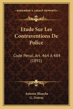 Paperback Etude Sur Les Contraventions De Police: Code Penal, Art. 464 A 484 (1891) [French] Book