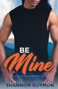 Paperback Be Mine: Book 5 in the Fircrest Series Book