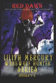 Lilith Mercury, Werewolf Hunter Boxed Set, Books #1-3 - Book  of the Lilith Mercury Werewolf Hunter