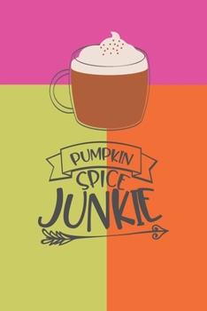 Paperback Pumpkin Spice Junkie: Latte Cover 6 X 9 Lined Journal Book