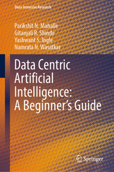 Hardcover Data Centric Artificial Intelligence: A Beginner's Guide Book