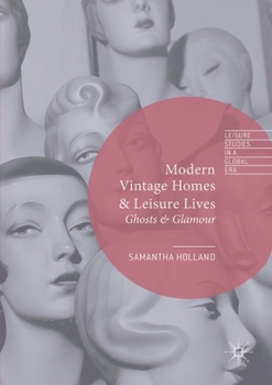 Paperback Modern Vintage Homes & Leisure Lives: Ghosts & Glamour Book