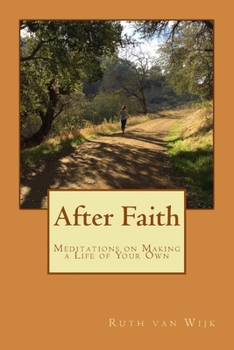 Paperback After Faith: Meditations on Making a Life of Your Own Book