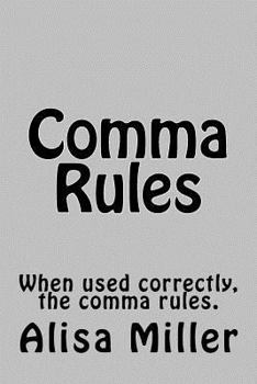 Paperback Comma Rules: When used correctly, the comma rules. Book