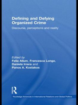 Hardcover Defining and Defying Organised Crime: Discourse, Perceptions and Reality Book