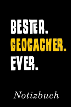 Bester Geocacher Ever Notizbuch: | Notizbuch mit 110 linierten Seiten | Format 6x9 DIN A5 | Soft cover matt | (German Edition)