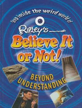 Ripley's Believe It or Not! Beyond Understanding - Book  of the Ripley's Believe It or Not