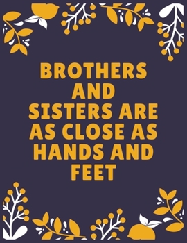 Paperback Brothers and sisters are as close as hands and feet: Sister journal book - Best Gift For Sister - Journal For Cute Sister - 100 Pages - Large (8.5 x 1 Book