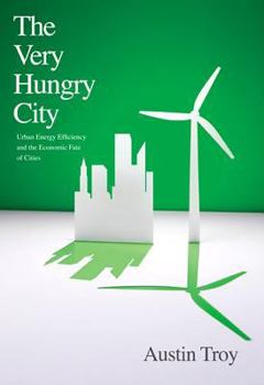 Hardcover The Very Hungry City: Urban Energy Efficiency and the Economic Fate of Cities Book