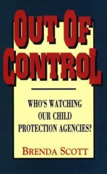 Paperback Out of Control: Who's Watching Our Child Protection Agencies? Book