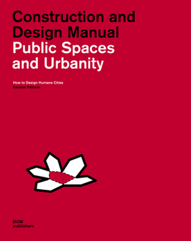 Hardcover Public Spaces and Urbanity: Construction and Design Manual: How to Design Humane Cities Book