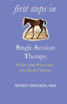 Paperback First Steps in Single-Session Therapy: When Clients Want Help with Specific Problems Book