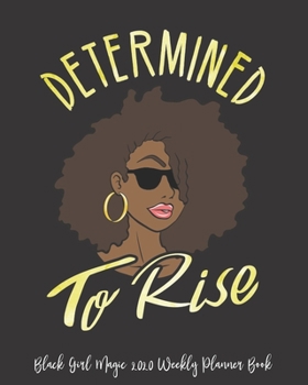 Black Girl Magic 2020 Weekly Planner Book: Im Rooting For Everyone Black Gift African American Funny | 2020 Calendar | Goals | Gratitude | African ... | Contacts | Black Queen | Melanin | Gift
