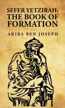 Hardcover Sefer Yetzirah: The Book of Formation: The Book of Formation by Akiba ben Joseph Book