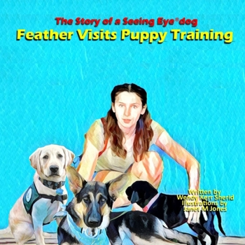 Paperback Feather Visits Puppy Training: Adventures of a Seeing Eye(R) Dog (Book 5) Book