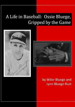 Paperback A Life in Baseball: Ossie Bluege, Gripped by the Game Book