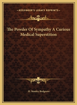 The Powder Of Sympathy A Curious Medical Superstition