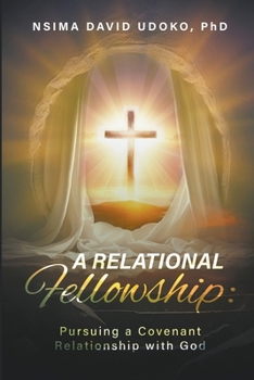 Paperback A Relational Fellowship: Pursuing a Covenant Relationship with God Book