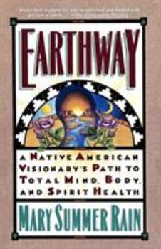 Paperback Earthway: A Native American Visionary's Path to Total Mind, Body, and Spirit Health Book