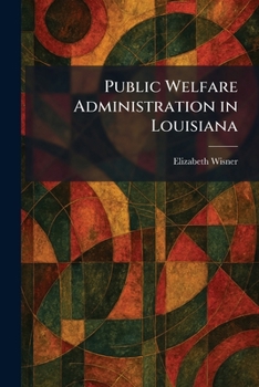 Paperback Public Welfare Administration in Louisiana Book