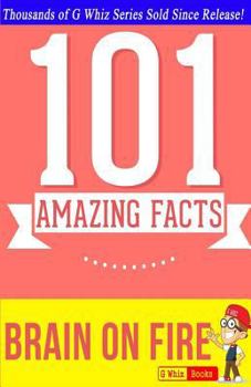 Paperback Brain on Fire - 101 Amazing Facts: Fun Facts & Trivia Tidbits Book