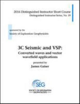 Paperback 3C Seismic and VSP: Converted Waves and Vector Wavefield Applications (Distinguished Instructor Series) Book