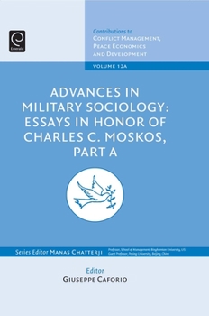 Advances in Military Sociology: Essays in Honour of Charles C. Moskos, Part a