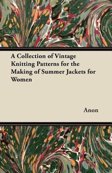 Paperback A Collection of Vintage Knitting Patterns for the Making of Summer Jackets for Women Book