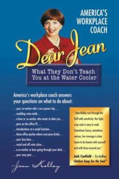 Hardcover Dear Jean: What They Don't Teach You at the Water Cooler Book