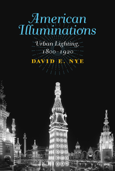 Hardcover American Illuminations: Urban Lighting, 1800-1920 Book