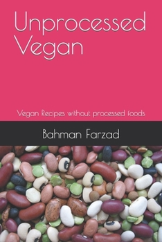 Paperback Unprocessed Vegan: Vegan Recipes without processed foods Book