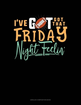 Paperback I've Got That Friday Night Feelin': Unruled Composition Book