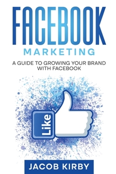 Paperback Facebook Marketing: A Guide to Growing Your Brand with Facebook Book